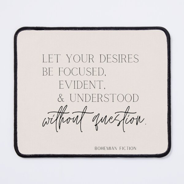 Item preview, Original Quote: "Let your desires be focused, evident, & understood without question". designed and sold by BohemianFiction.