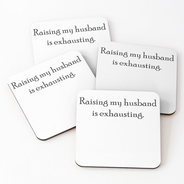 Item preview, Raising My Husband Is Exhausting designed and sold by AmberSiraj.
