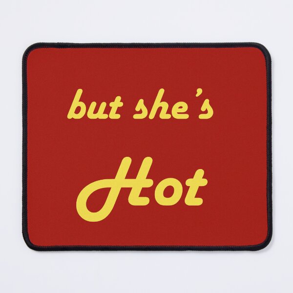 Item preview, But she's hot designed and sold by MaJoShoujo.