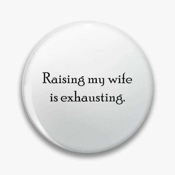 Item preview, Raising My Wife Is Exhausting designed and sold by AmberSiraj.