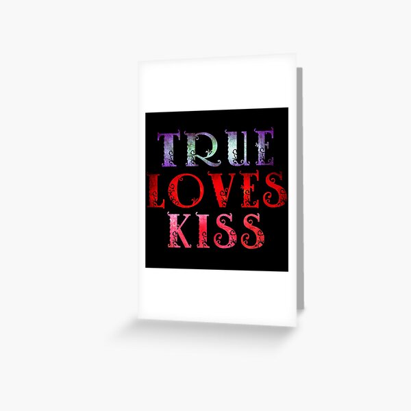 TRUE LOVES KISS Greeting Card