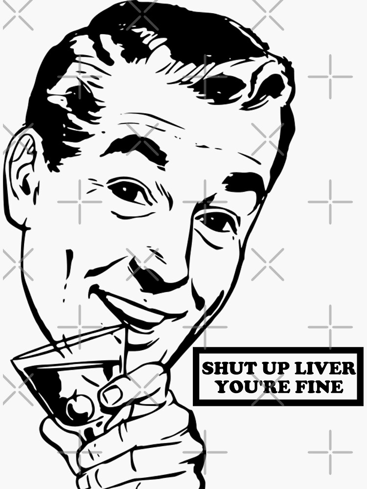 Shut Up Liver You're Fine - Tea Towel - Lone Star Art