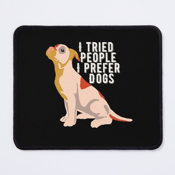 Item preview, I Tried People I Prefer Dog designed and sold by papaipapai198.