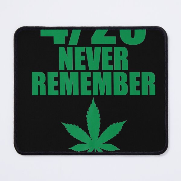 Marijuana Shirts 420 Never Remember Funny Weed Smoker Tees Mouse Pad