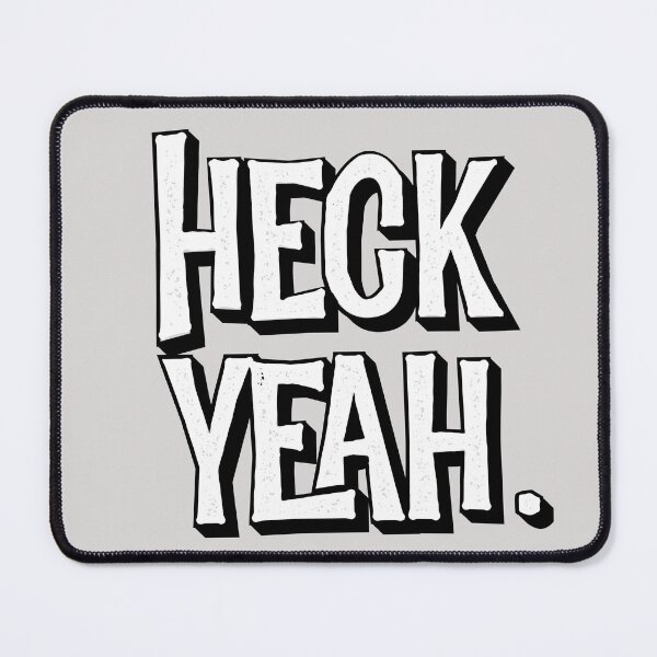 Item preview, Funny expression - Heck Yeah. designed and sold by PincGeneral.