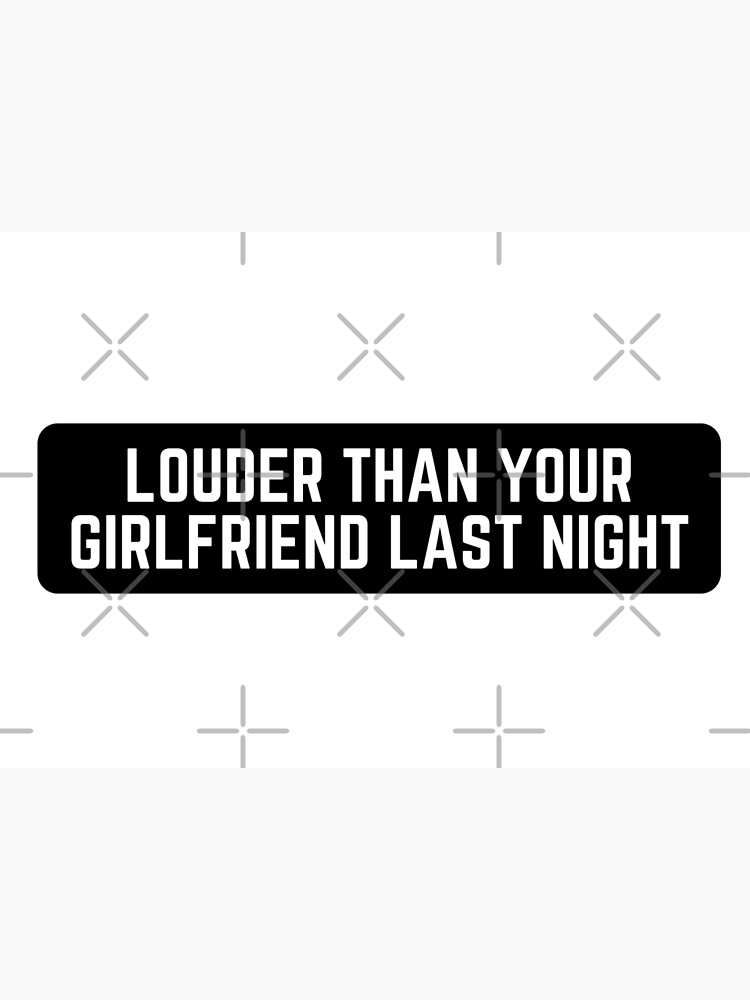 Buy Louder Than Your Ex Gf Last Night Jdm Funny Humor Sticker Vinyl Decal Car Bumper Online In India - Foto 6