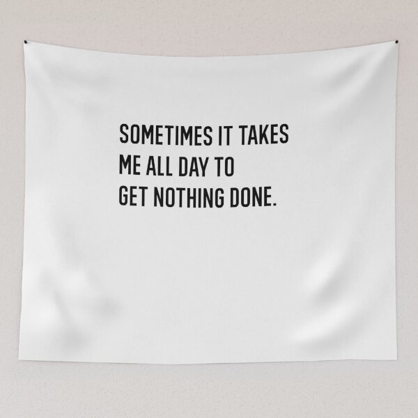 Item preview, Sometimes It Takes Me All Day To Get Nothing Done Gifts for lazy person designed and sold by AmberSiraj.