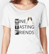 WTF Wine Tasting Friends Women's Relaxed Fit T-Shirt