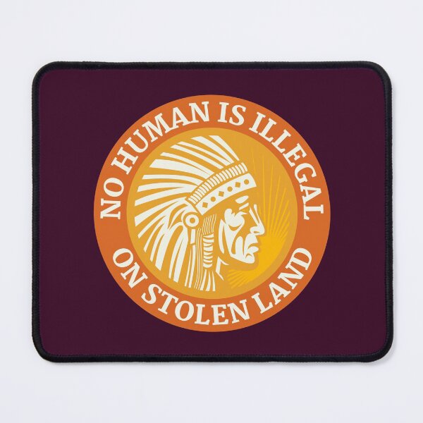 Item preview, NO HUMAN IS ILLEGAL ON STOLEN LAND designed and sold by Coralgb.