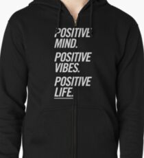Positive Mind Positive Vibes Positive Life Zipped Hoodie