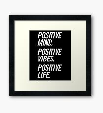 Positive Mind Positive Vibes Positive Life Framed Print