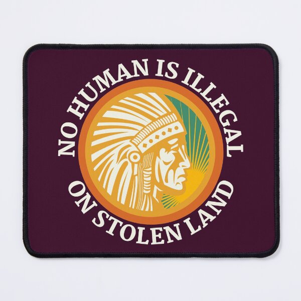 Item preview, NO HUMAN IS ILLEGAL ON STOLEN LAND designed and sold by Coralgb.