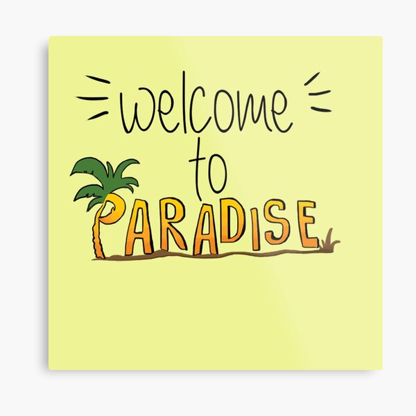 Welcome To Paradise  cool design perfect gift great idea  Metal Print