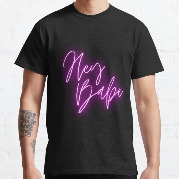 Hey babe Classic T-Shirt