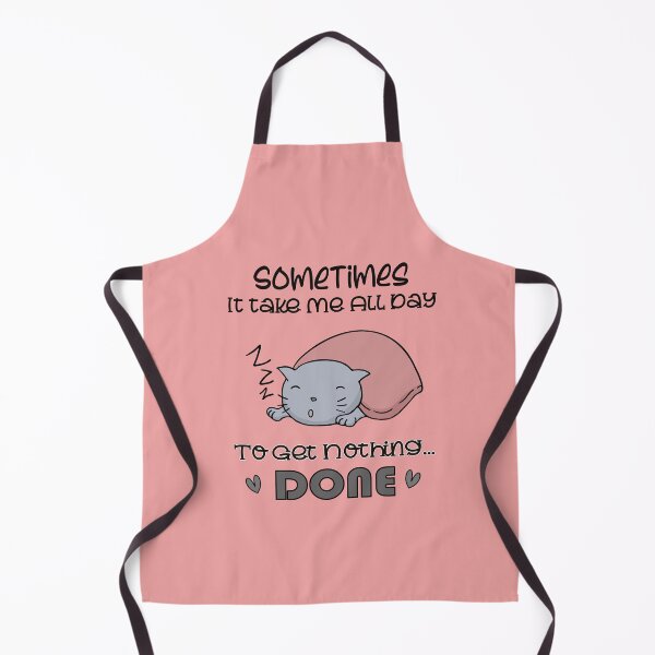 Item preview, Sometimes It Takes Me All Day To Get Nothing Done designed and sold by Joyamotion.