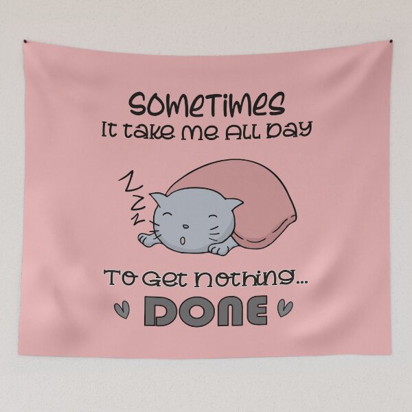 Item preview, Sometimes It Takes Me All Day To Get Nothing Done  designed and sold by Joyamotion.