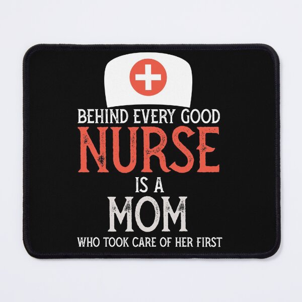 Item preview, Nurse appreciation week - behind every nurse is a mom who took care of her first designed and sold by PincGeneral.