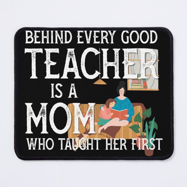 Item preview, Teacher Appreciation Week - Behind every teacher is a mom who first taught her designed and sold by PincGeneral.