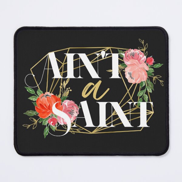 Item preview, Cute Summer Flowery Ain't a Saint Design designed and sold by PincGeneral.