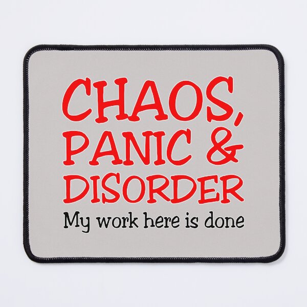 Item preview, Chaos, Panic & Disorder My work here is done designed and sold by nuttylass1.