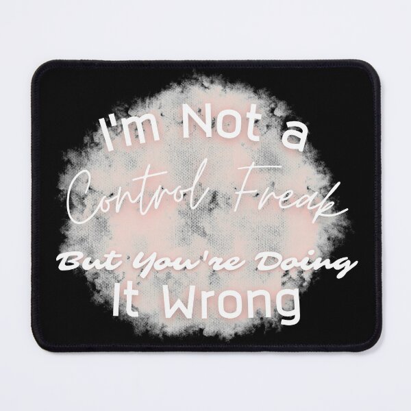 Item preview, I'm Not a Control Freak But You're Doing It Wrong designed and sold by SuccessSK.