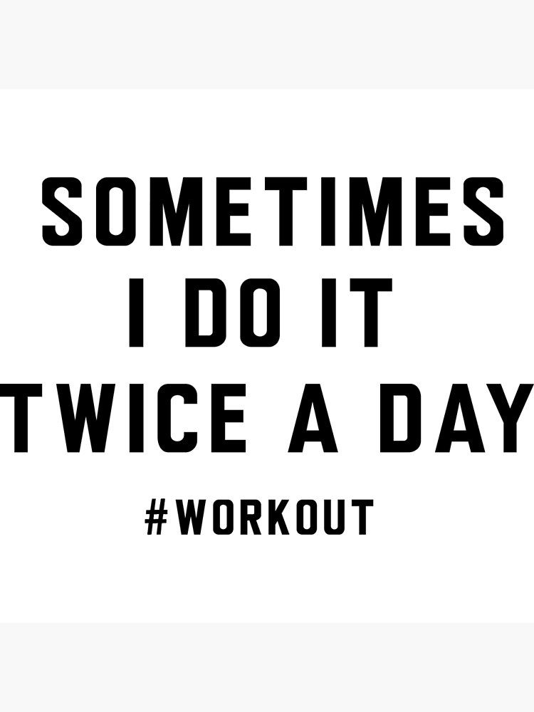 Strength Training Is Going To The Gym Twice A Day Good Sometimes I