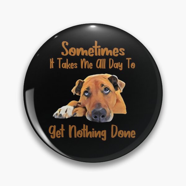 Item preview, Sometimes It Takes Me All Day To Get Nothing Done  designed and sold by Joyamotion.