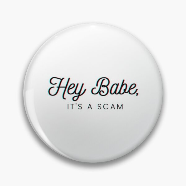 Item preview, Hey Babe, its a scam   designed and sold by JeremySchult.