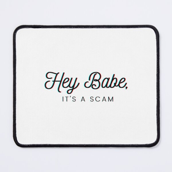 Item preview, Hey Babe, its a scam   designed and sold by JeremySchult.