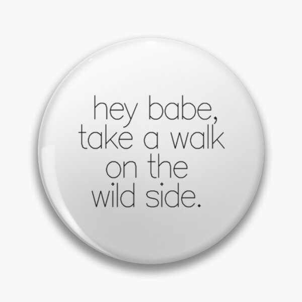Item preview, hey babe, take a walk on the  wild side.   designed and sold by JeremySchult.