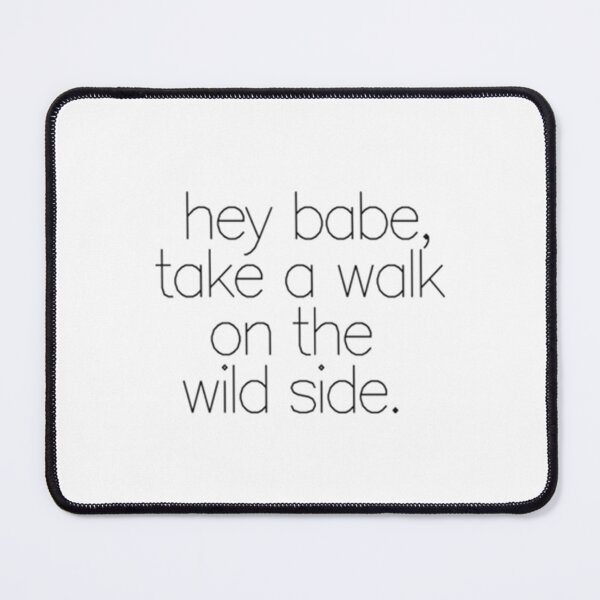 Item preview, hey babe, take a walk on the  wild side.   designed and sold by JeremySchult.