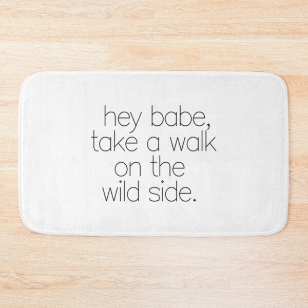 Item preview, hey babe, take a walk on the  wild side.   designed and sold by JeremySchult.