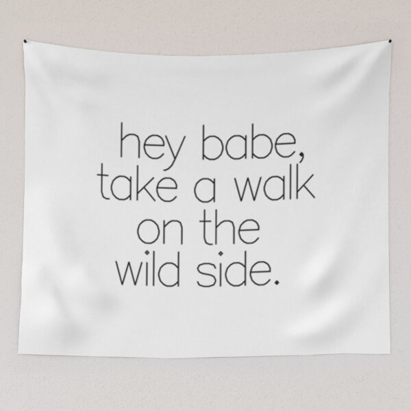 Item preview, hey babe, take a walk on the  wild side.   designed and sold by JeremySchult.