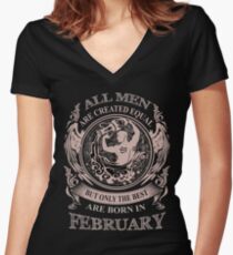 All men are created equal but only the best are born in February Women's Fitted V-Neck T-Shirt