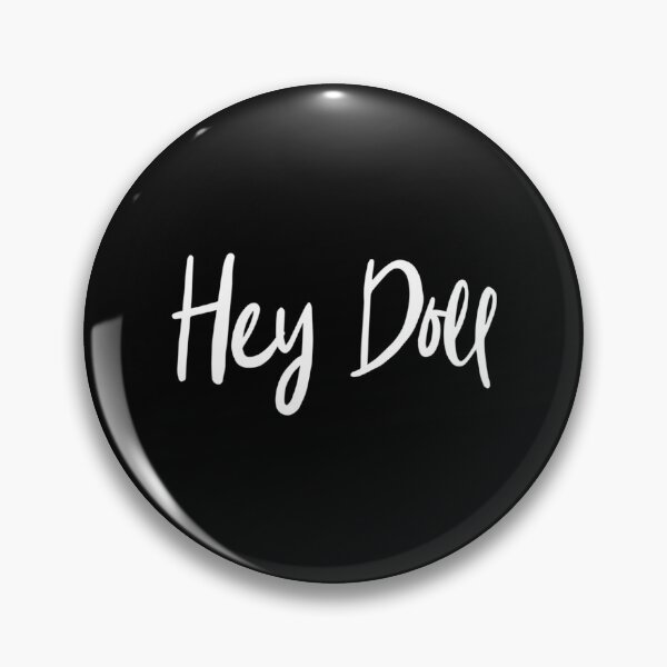 Item preview, Hey Doll Slogan   designed and sold by JeremySchult.