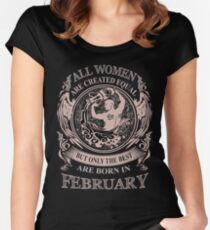 Camiseta entallada de cuello redondo Todas las mujeres son creadas iguales pero solo las mejores nacen en febrero