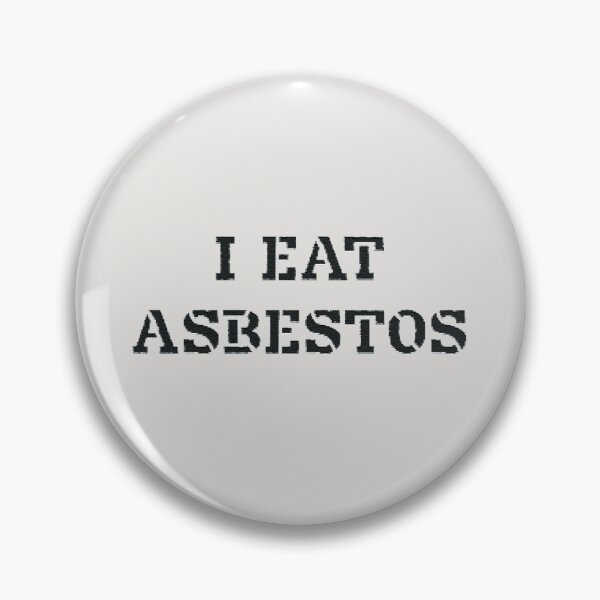 Item preview, I Eat Asbestos	 designed and sold by HSSN-CK.