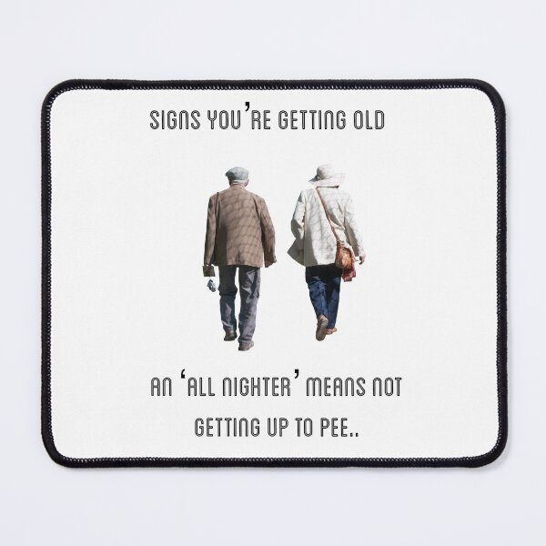Item preview, A sign you’re getting old. An all nighter means not getting up to pee.. designed and sold by Kidzx6.