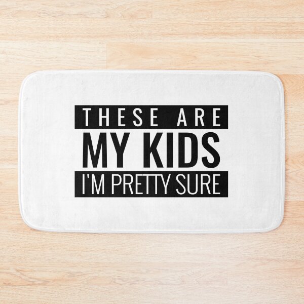 Item preview, These Are My Kids i'm Pretty Sure designed and sold by crazydotdesigns.