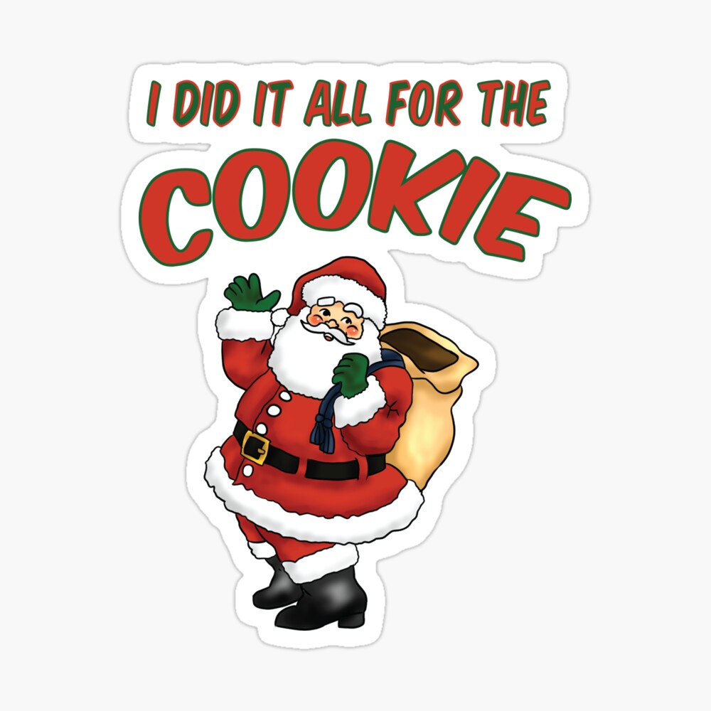 I did it all for the cookies!