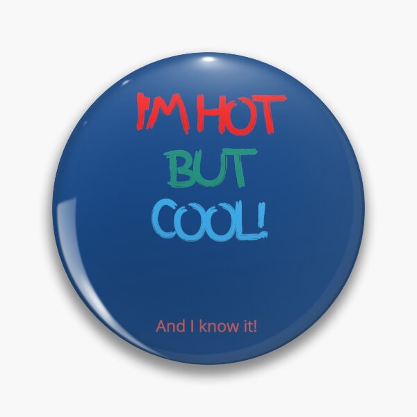 Item preview, I'M HOT BUT COOL! And I know It! designed and sold by Krispsm.