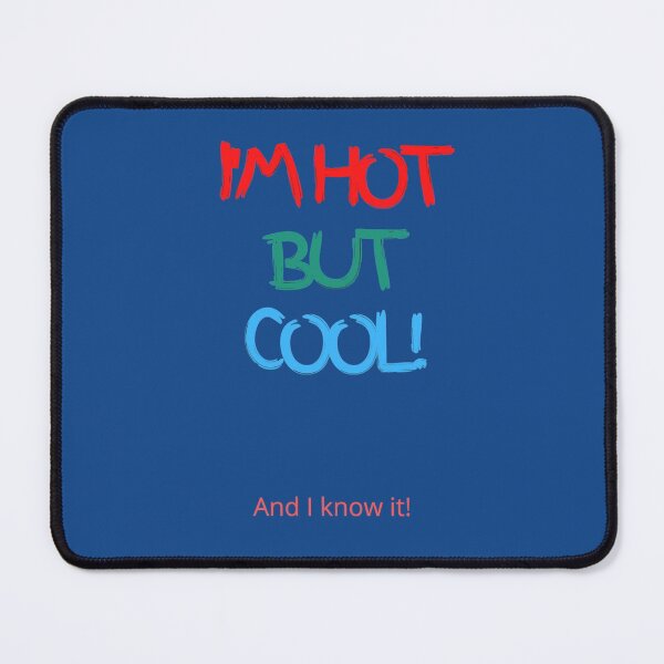Item preview, I'M HOT BUT COOL! And I know It! designed and sold by Krispsm.