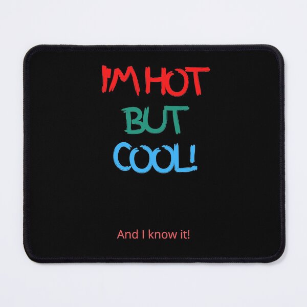 Item preview, I'M HOT BUT COOL! And I know It! designed and sold by Krispsm.