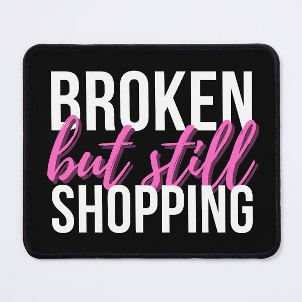 Item preview, Broken But Still Shopping (B) designed and sold by kawaso.