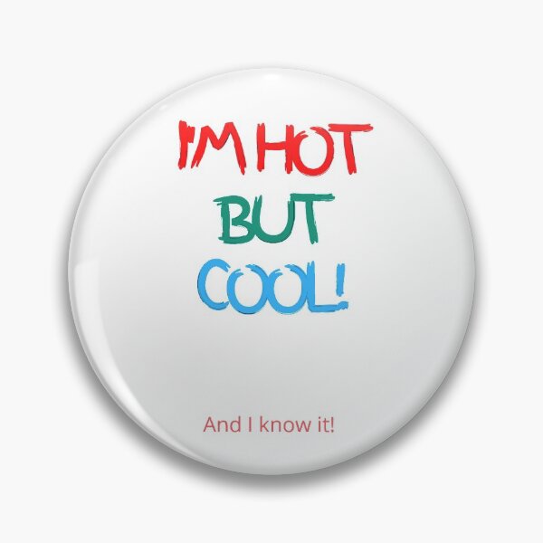 Item preview, I'M HOT BUT COOL! And I know It! designed and sold by Krispsm.