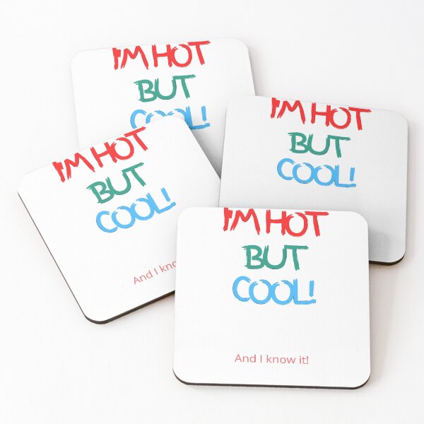 Item preview, I'M HOT BUT COOL! And I know It! designed and sold by Krispsm.