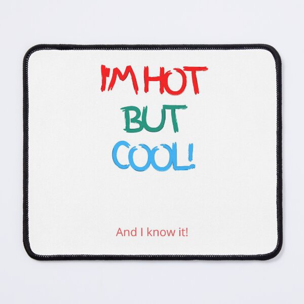 Item preview, I'M HOT BUT COOL! And I know It! designed and sold by Krispsm.