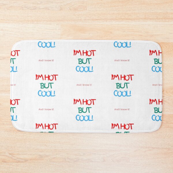Item preview, I'M HOT BUT COOL! And I know It! designed and sold by Krispsm.