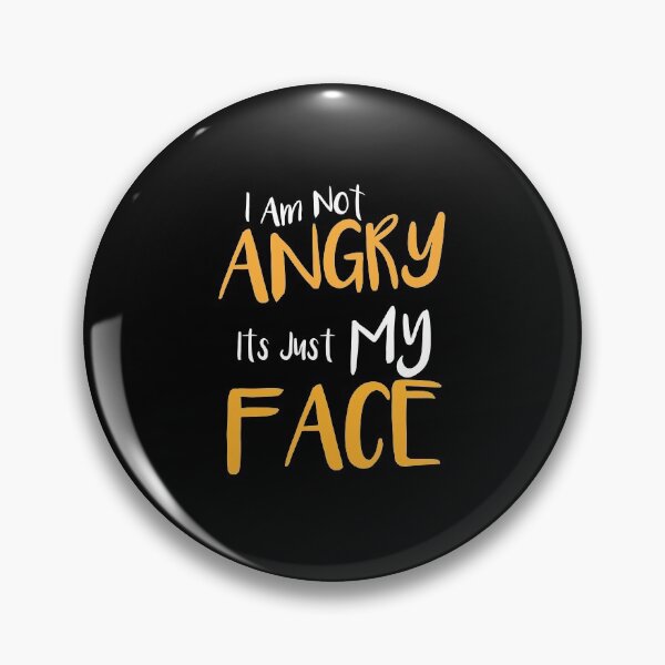 Item preview, I Am Not Angry Its Just My Face designed and sold by Loukman-Badri.