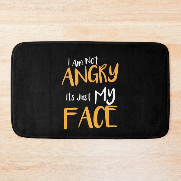 Item preview, I Am Not Angry Its Just My Face designed and sold by Loukman-Badri.